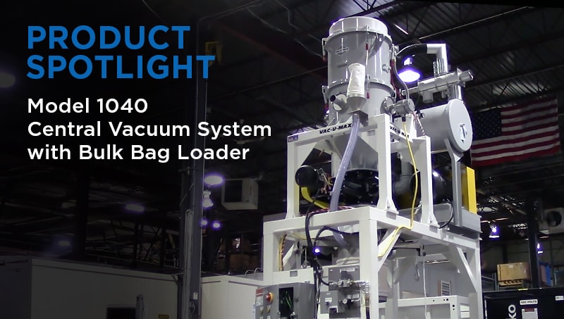 Product Spotlight: Model 1040 Central Vacuum System with Bulk Bag Loader